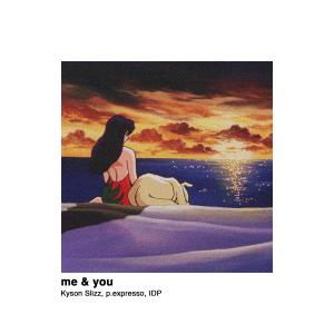 Kyson Slizz的專輯me & you (feat. IDP) (Explicit)