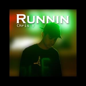 收聽Chris V的Runnin'歌詞歌曲