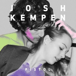 收聽Josh Kempen的Pistol歌詞歌曲