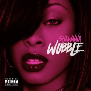 收聽Shawnna的Wobble (Explicit)歌詞歌曲