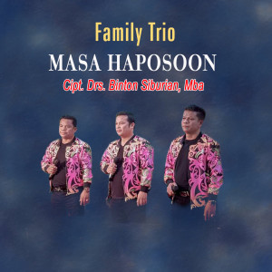 Listen to MASA HAPOSOON song with lyrics from FAMILY TRIO