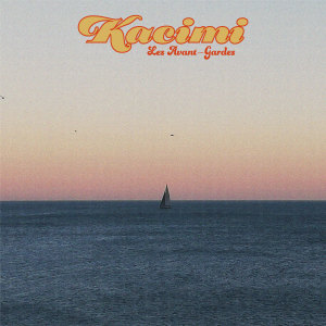 收听Kacimi的Les Avant-Gardes歌词歌曲