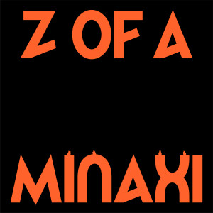 Z of A (Explicit) dari Minaxi