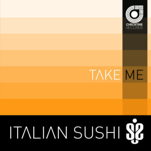 ดาวน์โหลดและฟังเพลง Take Me (Roby Montano Hard Mix) พร้อมเนื้อเพลงจาก Italian Sushi