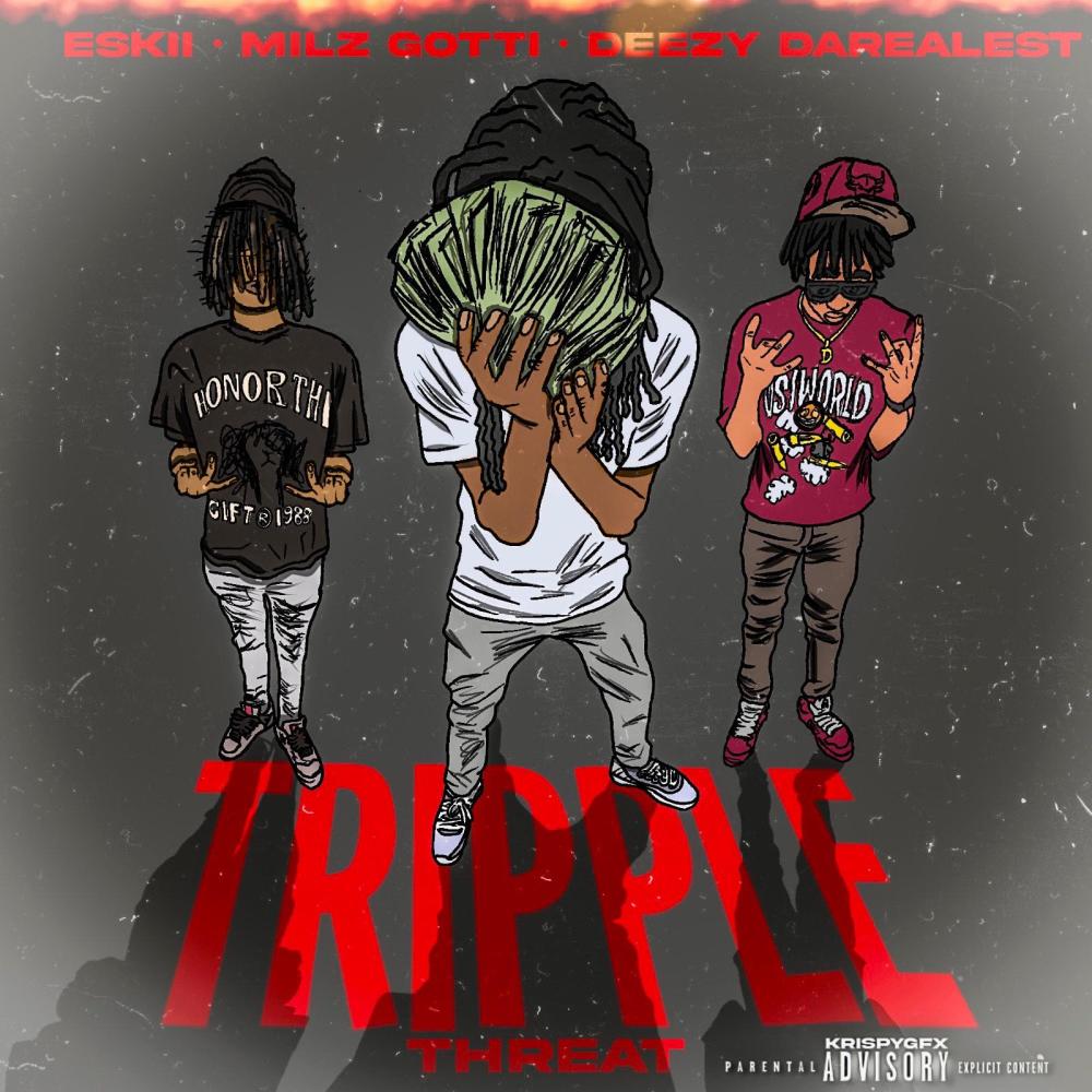 Tripple Threat (feat. Eskii & Deezy DaRealest) (Explicit)