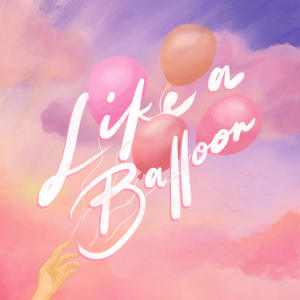 Listen to Like a Balloon song with lyrics from KAYE