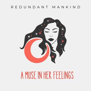 อัลบัม A Muse In Her Feelings ศิลปิน Redundant Mankind