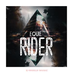 ดาวน์โหลดและฟังเพลง Rider พร้อมเนื้อเพลงจาก EQUIE