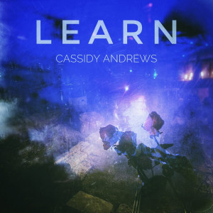 Album Learn (Explicit) from Cassidy Andrews
