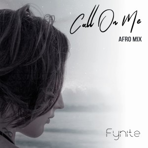 收聽Fynite的Call on Me (Afro Mix DJ Edit)歌詞歌曲