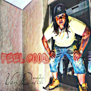 Dengarkan Feel Good lagu dari Von Dutch dengan lirik