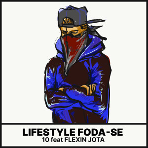 Dengarkan lagu Lifestyle Foda-Se (Explicit) nyanyian 10 dengan lirik