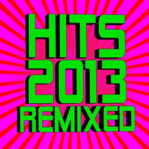 DJ ReMix Factory的專輯Hits 2013 Remixed