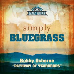 อัลบัม Pathway Of Teardrops (Simply Bluegrass) ศิลปิน Bobby Osborne And Jesse McReynolds