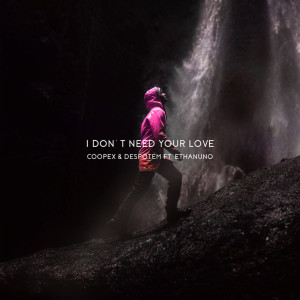 收听Coopex的I Don't Need Your Love歌词歌曲