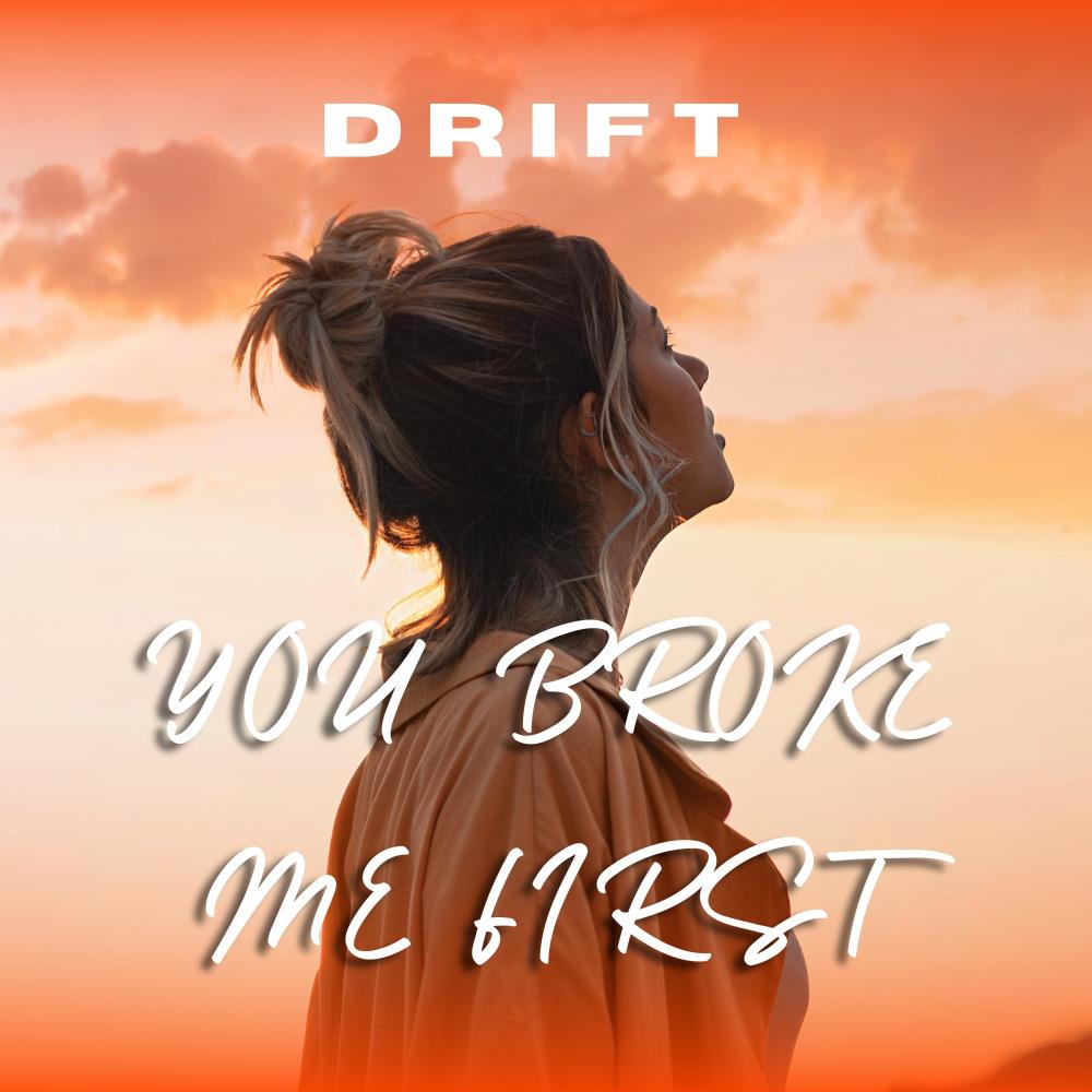 YOU BROKE ME FIRST