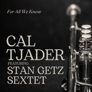 Listen to For All We Know song with lyrics from Cal Tjader