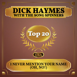 I Never Mention Your Name (Oh, No!) dari The Song Spinners