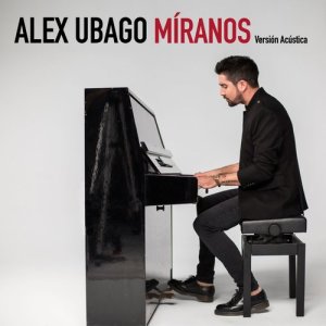 收聽Alex Ubago的Míranos (Versión acústica)歌詞歌曲