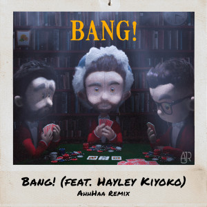Bang! (AhhHaa Remix)