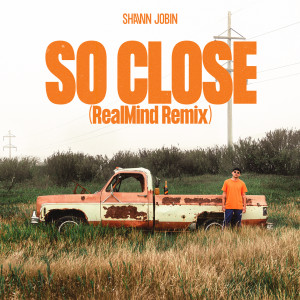收聽Shawn Jobin的So Close (Realmind Remix)歌詞歌曲