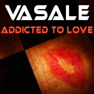 收聽Vasale的Addicted to Love歌詞歌曲