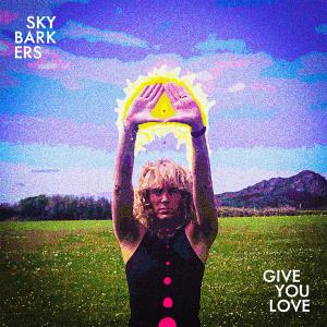 收聽Sky Barkers的Give You Love歌詞歌曲