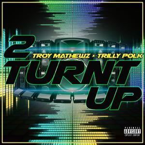 Album 2 Turnt Up (feat. Trilly Polk) (Explicit) from Troy Mathewz