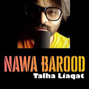 ดาวน์โหลดและฟังเพลง Nawa Barood พร้อมเนื้อเพลงจาก talha liaqat