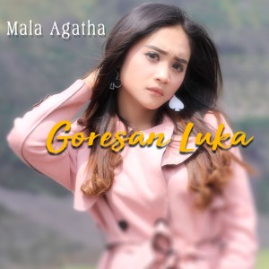 Dengarkan Goresan Luka lagu dari Mala Agatha dengan lirik