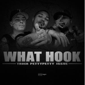 收聽Troer的What Hook? (feat. PettyPetty & Issue) (Explicit)歌詞歌曲