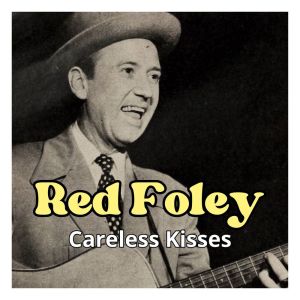 Album Careless Kisses from Red Foley