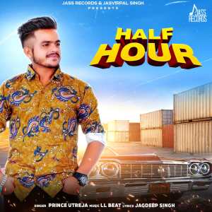 Listen to Half Hour song with lyrics from Prince Utreja