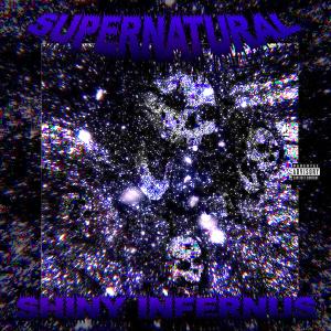 收听SHINY INFERNUS的Supernatural (Explicit)歌词歌曲