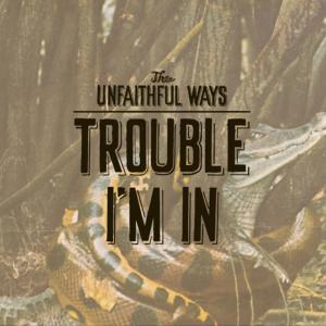 ดาวน์โหลดและฟังเพลง Trouble I'm In พร้อมเนื้อเพลงจาก The Unfaithful Ways