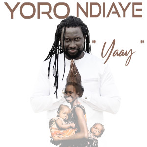 收聽Yoro Ndiaye的Yaay歌詞歌曲