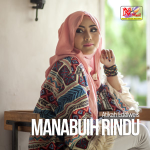 Dengarkan Manabuih Rindu lagu dari Atikah Edelweis dengan lirik
