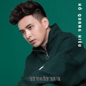 Album Vì Ngày Xưa from Hồ Quang Hiếu