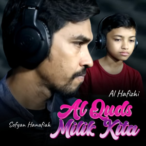Dengarkan lagu Al Quds Milik Kita nyanyian Al Hafizhi dengan lirik