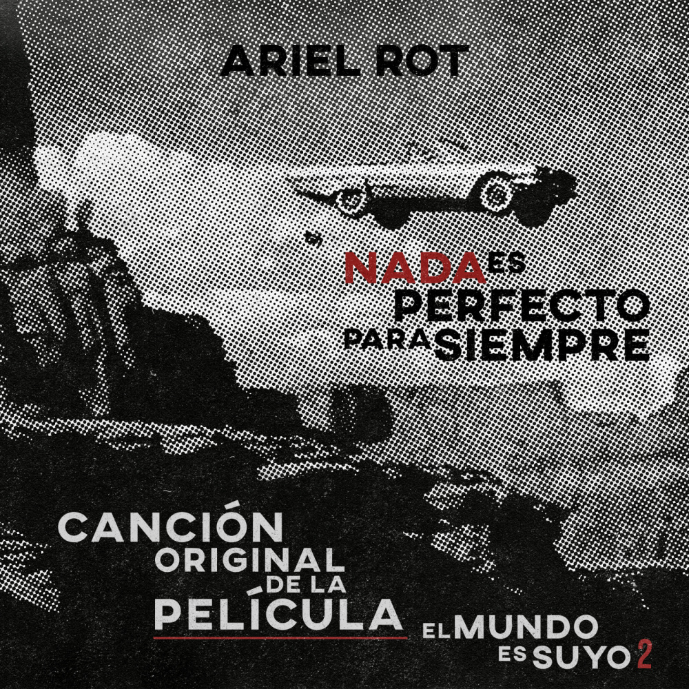 Nada es perfecto para siempre (Canción Original de la película El Mundo es suyo, Vol. 2)
