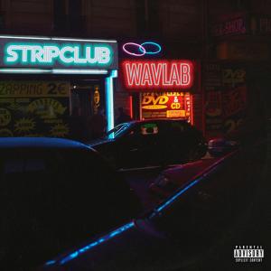ดาวน์โหลดและฟังเพลง Stripclub พร้อมเนื้อเพลงจาก WAVLAB