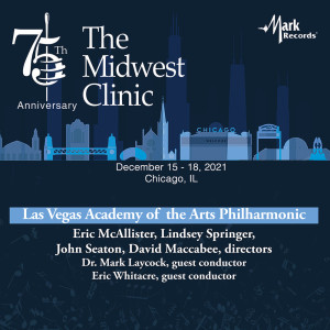 อัลบัม 2021 Midwest Clinic: Las Vegas Academy of the Arts Philharmonic Orchestra (Live) ศิลปิน Mark Laycock