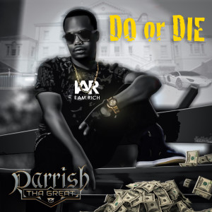 收聽Parrish Tha Great的Do or Die (Explicit)歌詞歌曲