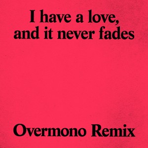 อัลบัม I Have a Love (Overmono Remix) (Explicit) ศิลปิน For Those I Love