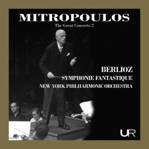 Dimitri Mitropoulos的專輯Mitropoulos Conducts Berlioz: Symphonie fantastique, Op. 14, H. 48