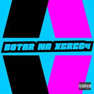 DJ NR Original的专辑Botar Na Xerec4 (Explicit)