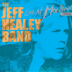 The Jeff Healey Band的專輯Live At Montreux 1999