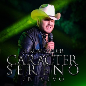 Album Caracter Sereno (En Vivo) from El Komander
