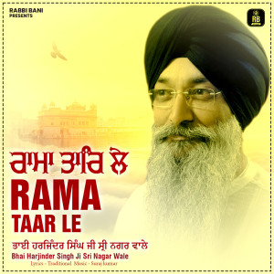 Listen to Rama Taar Le song with lyrics from Bhai Harjinder Singh Ji Sri Nagar Wale