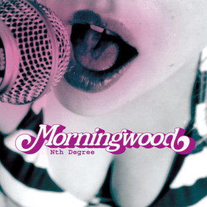 Morningwood的專輯Nth Degree